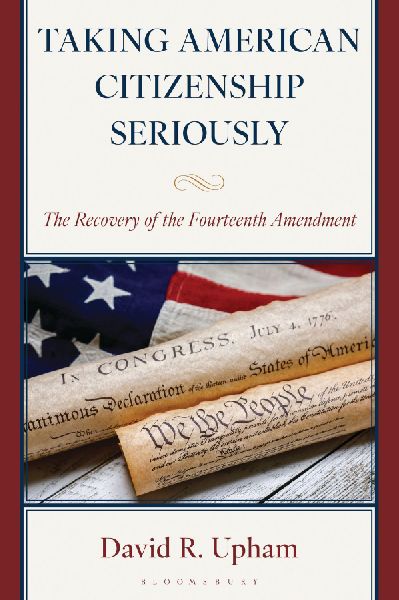 Taking American Citizenship Seriously: The Recovery of the Fourteenth Amendment