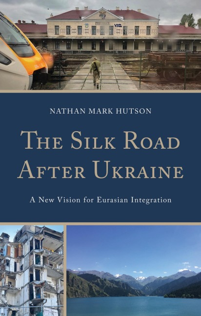 Silk Road After Ukraine: A New Vision for Eurasian Integration