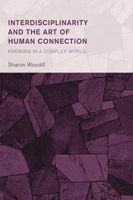 Interdisciplinarity and the Art of Human Connection: Knowing in a Complex World