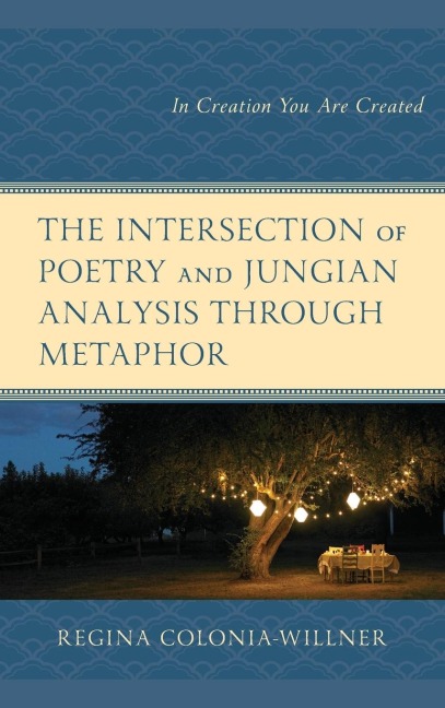 Intersection of Poetry and Jungian Analysis Through Metaphor: In Creation You Are Created
