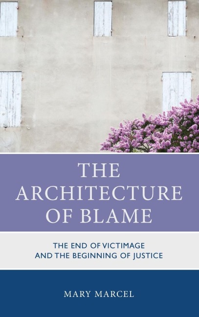Architecture of Blame: The End of Victimage and the Beginning of Justice