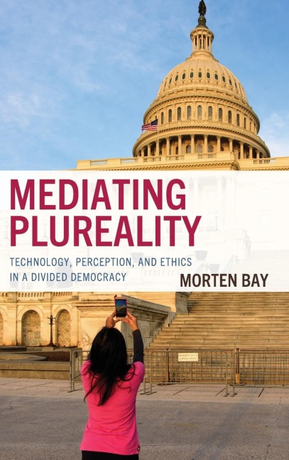 Mediating Plureality: Technology, Perception, and Ethics in a Divided Democracy
