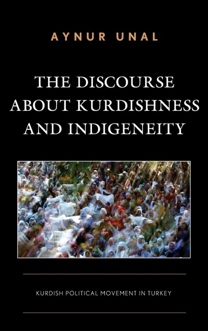Discourse about Kurdishness and Indigeneity: Kurdish Political Movement in Turkey