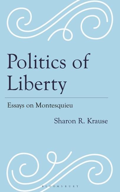 Politics of Liberty: Essays on Montesquieu