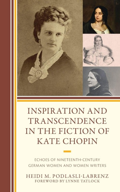 Inspiration and Transcendence in the Fiction of Kate Chopin: Echoes of Nineteenth-Century German Women and Women Writers