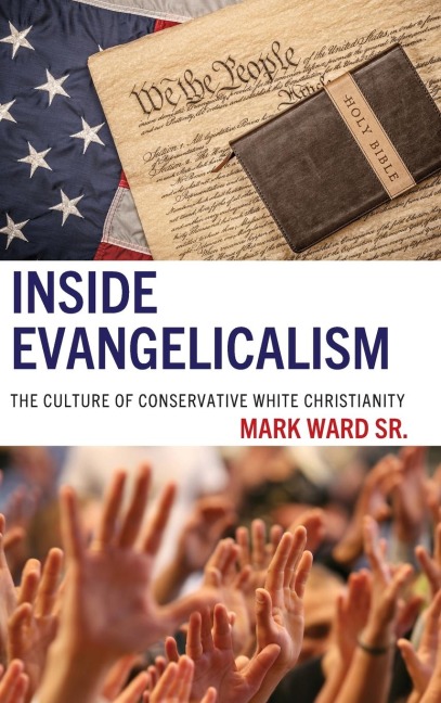 Inside Evangelicalism: The Culture of Conservative White Christianity