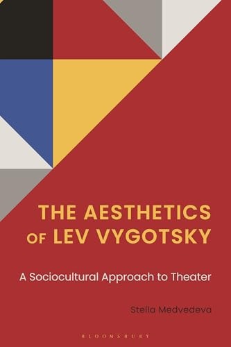 The Aesthetics of Lev Vygotsky A Sociocultural Approach to Theater