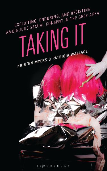 Exploiting, Enduring, and Resisting Ambiguous Sexual Consent in the Grey Area: Taking It