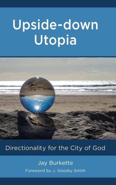 Upside-down Utopia: Directionality for the City of God