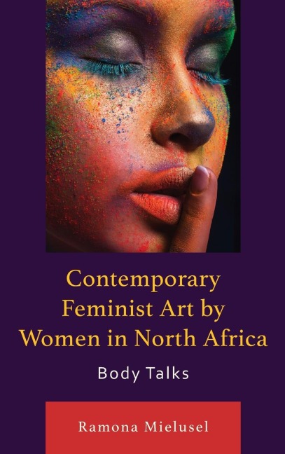 Contemporary Feminist Art by Women in North Africa: Body Talks