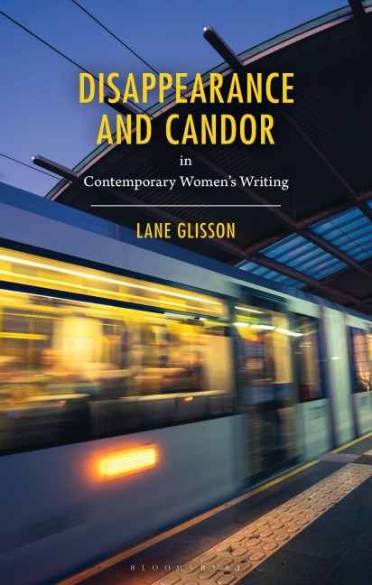 Disappearance and Candor in Contemporary Womens Writing