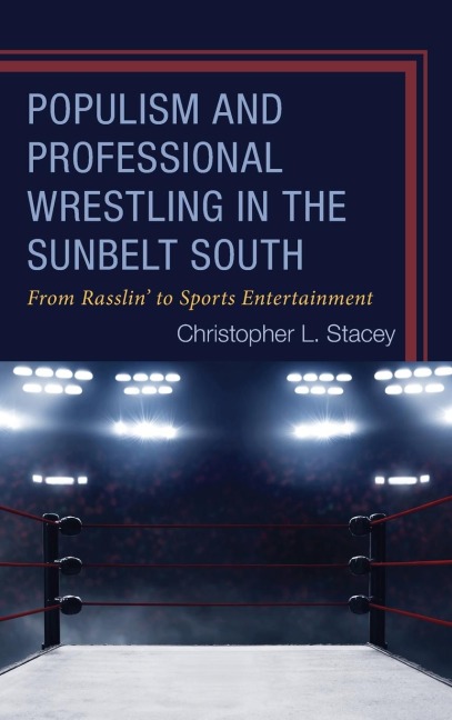 Populism and Professional Wrestling in the Sunbelt South: From Rasslin to Sports Entertainment