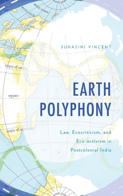 Earth Polyphony: Law, Ecocriticism, and Eco-activism in Postcolonial India