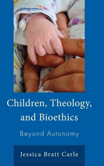 Children, Theology, and Bioethics: Beyond Autonomy