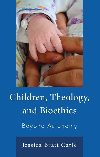 Children, Theology, and Bioethics: Beyond Autonomy