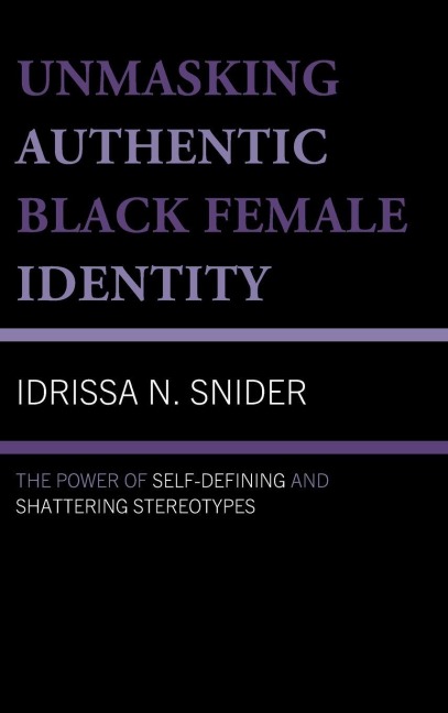 Unmasking Authentic Black Female Identity: The Power of Self-Defining and Shattering Stereotypes