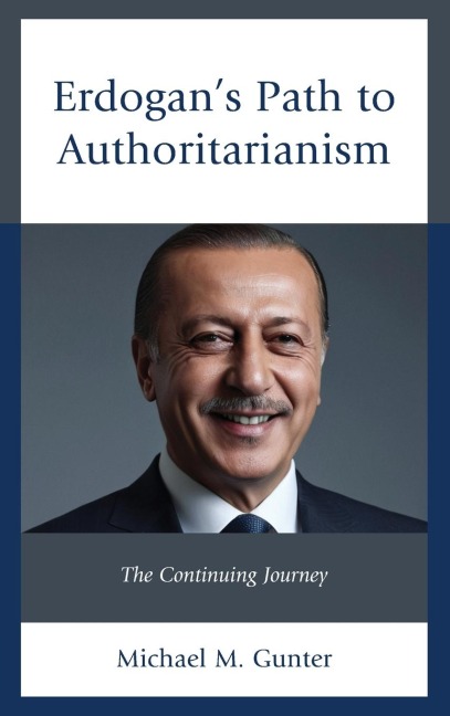 Erdogans Path to Authoritarianism: The Continuing Journey