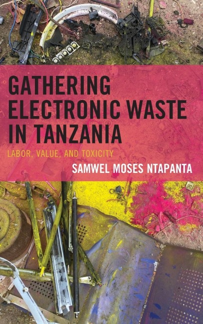 Gathering Electronic Waste in Tanzania: Labor, Value, and Toxicity