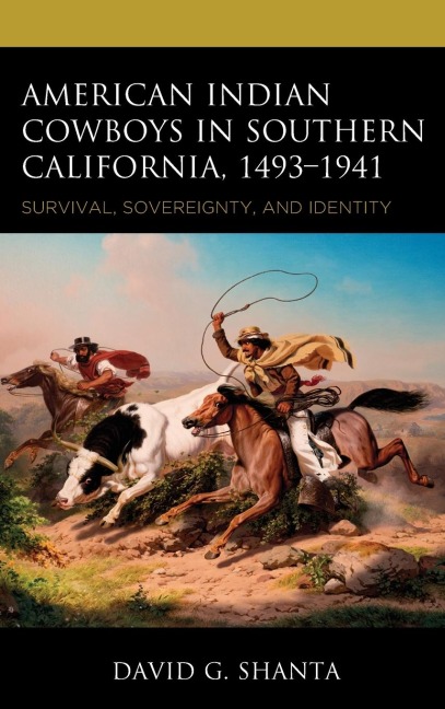 American Indian Cowboys in Southern California, 1493-1941: Survival, Sovereignty, and Identity