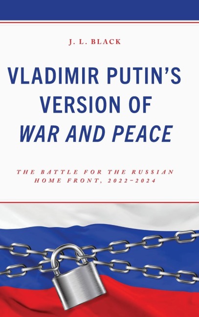 Vladimir Putin's Version of War and Peace: The Battle for the Russian Home Front, 2022-2024