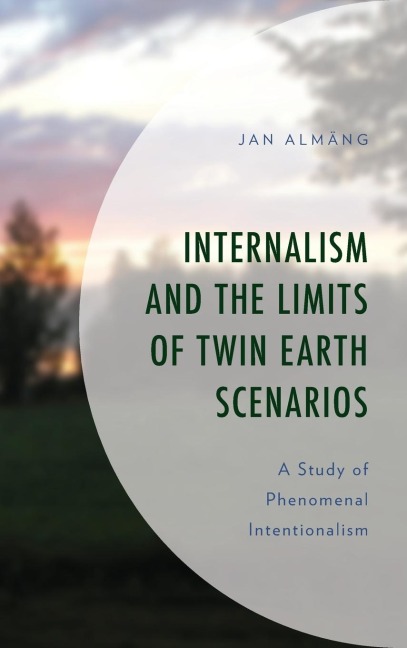 Internalism and the Limits of Twin Earth Scenarios: A Study of Phenomenal Intentionalism