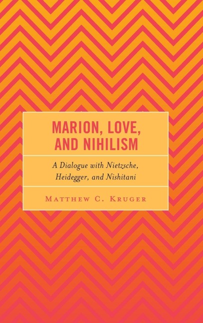 Marion, Love, and Nihilism: A Dialogue with Nietzsche, Heidegger, and Nishitani