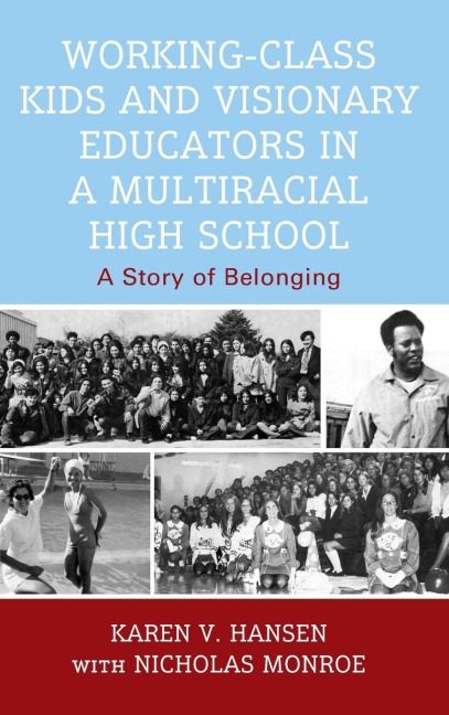 Working-Class Kids and Visionary Educators in a Multiracial High School: A Story of Belonging
