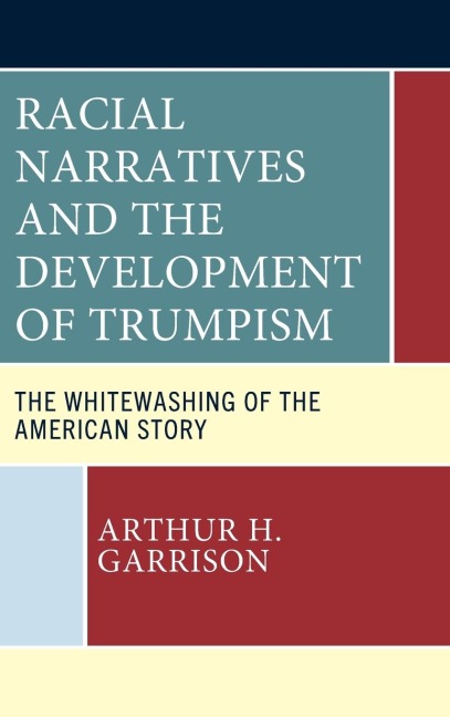 Racial Narratives and the Development of Trumpism: The Whitewashing of the American Story