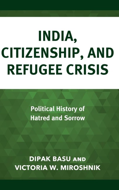 India, Citizenship, and Refugee Crisis: Political History of Hatred and Sorrow