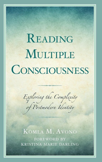 Reading Multiple Consciousness: Exploring the Complexity of Postmodern Identity