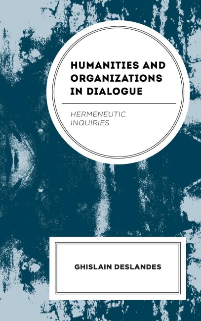 Humanities and Organizations in Dialogue: Hermeneutic Inquiries