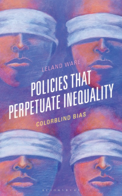 Policies That Perpetuate Inequality: Colorblind Bias