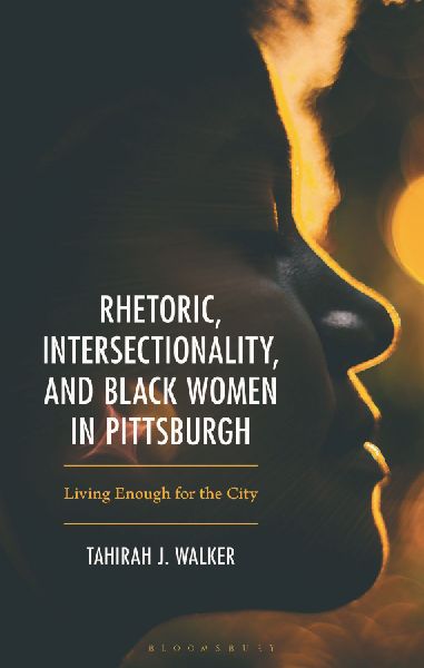 Rhetoric, Intersectionality, and Black Women in Pittsburgh,: Living Enough for the City