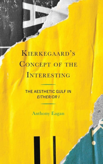 Kierkegaards Concept of the Interesting: The Aesthetic Gulf in Either/Or I