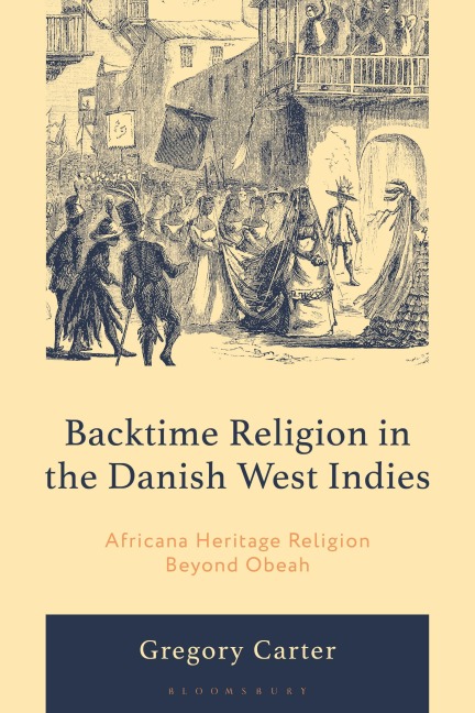 Backtime Religion in the Danish West Indies: Africana Heritage Religion Beyond Obeah