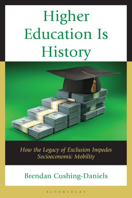 Higher Education Is History: How the Legacy of Exclusion Impedes Socioeconomic Mobility