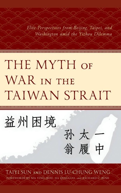 Myth of War in the Taiwan Strait: Elite Perspectives from Beijing, Taipei, and Washington amid the Yizhou Dilemma