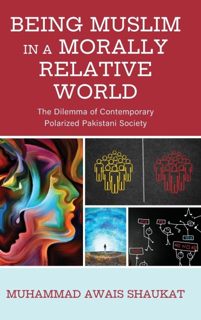 Being Muslim in a Morally Relative World: The Dilemma of Contemporary Polarized Pakistani Society