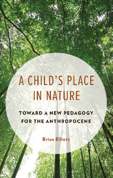 A Childs Place in Nature: Toward a New Pedagogy for the Anthropocene