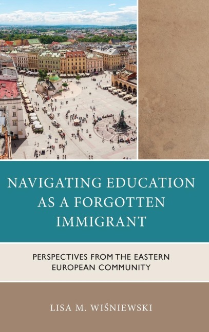 Navigating Education as a Forgotten Immigrant: Perspectives from the Eastern European Community