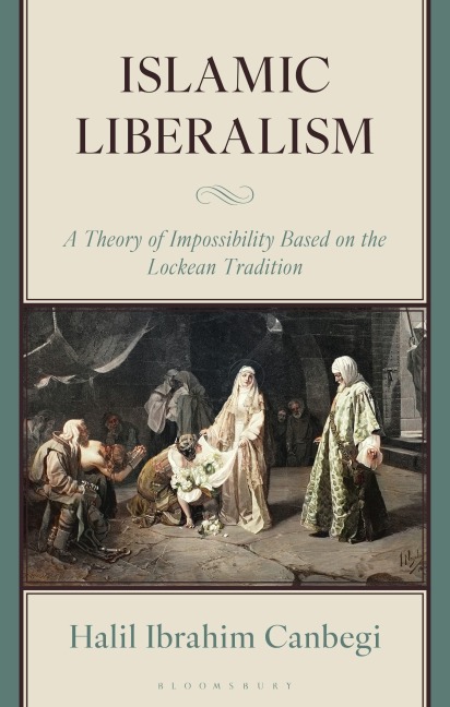Islamic Liberalism: A Theory of Impossibility Based on the Lockean Tradition