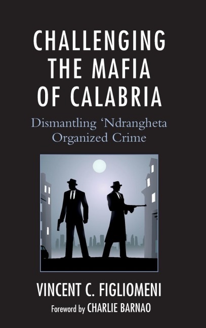 Challenging the Mafia of Calabria: Dismantling 'Ndrangheta Organized Crime