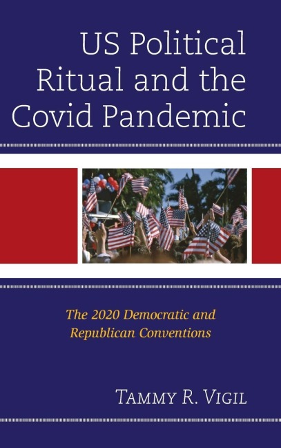 US Political Ritual and the Covid Pandemic: The 2020 Democratic and Republican Conventions