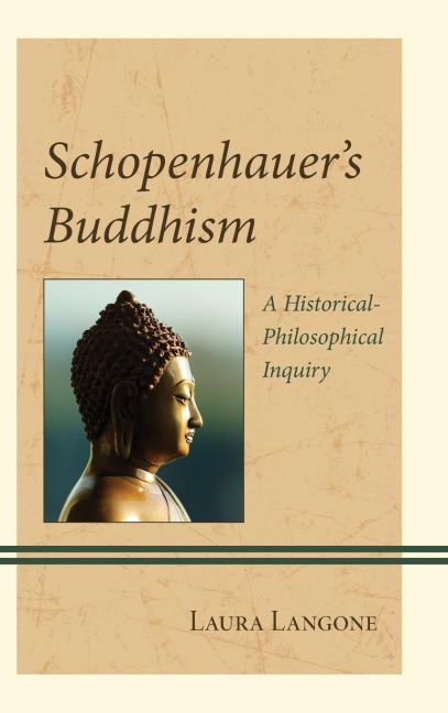 Schopenhauers Buddhism: A Historical-Philosophical Inquiry
