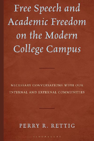Free Speech and Academic Freedom on the Modern College Campus: Necessary Conversations with our Internal and External Communities
