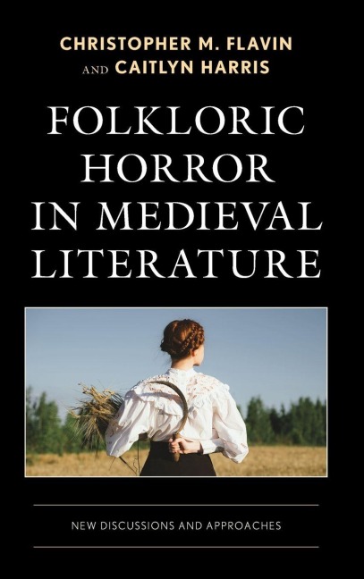 Folkloric Horror in Medieval Literature: New Discussions and Approaches