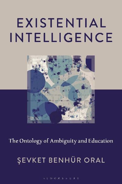 Existential Intelligence: The Ontology of Ambiguity and Education