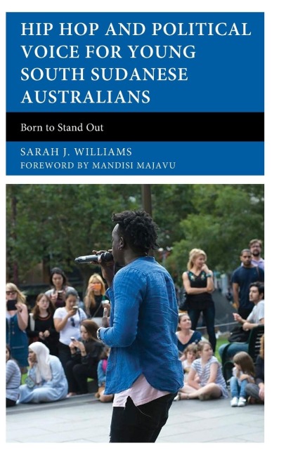 Hip Hop and Political Voice for Young South Sudanese Australians: Born to Stand Out