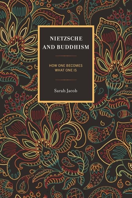 Nietzsche and Buddhism: How One Becomes What One Is
