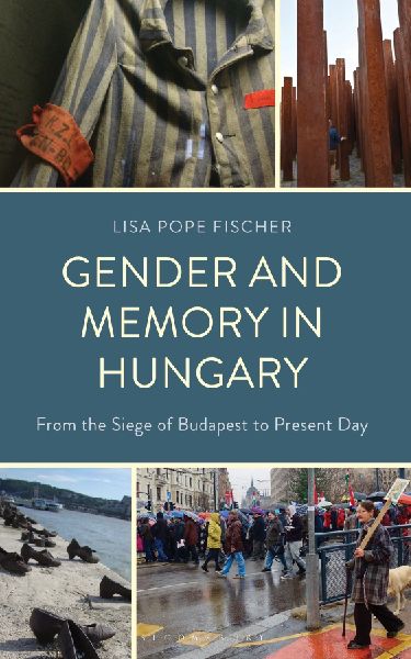 Gender and Memory in Hungary: From the Siege of Budapest to Present Day